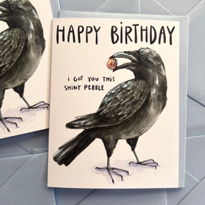 Happy Birthday I Got You This Shiny Pebble Crow Card