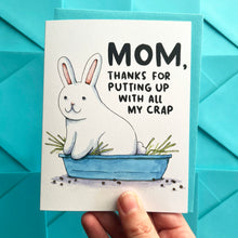 Load image into Gallery viewer, Thanks For Putting Up With All My Crap Bunny Litter Box Mother&#39;s Day Card
