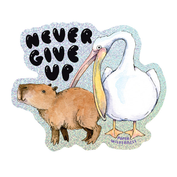 Never Give Up Capybara Pelican Holographic Glitter Vinyl Die Cut Durable Sticker