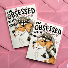 Load image into Gallery viewer, I&#39;m Obsessed With You Dog Raccoon Love Valentine Card
