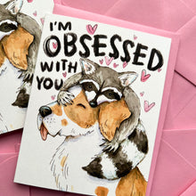 Load image into Gallery viewer, I&#39;m Obsessed With You Dog Raccoon Love Valentine Card
