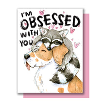 Load image into Gallery viewer, I&#39;m Obsessed With You Dog Raccoon Love Valentine Card
