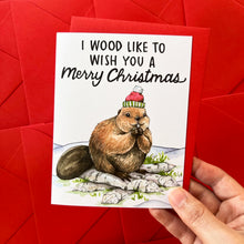 Load image into Gallery viewer, I Wood Like To Wish You A Merry Christmas Beaver Card
